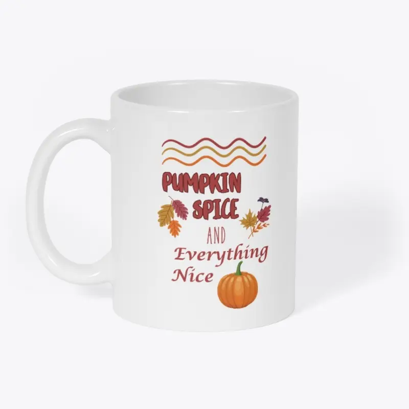 Pumpkin Spice and Everything Nice, Mug