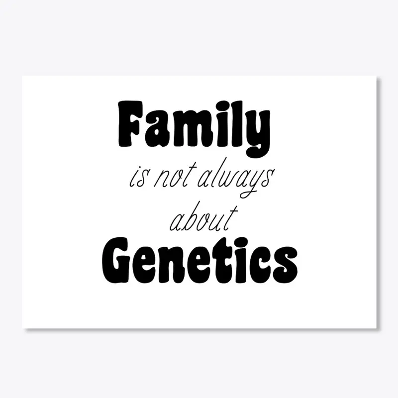 Family is not always about Genetics