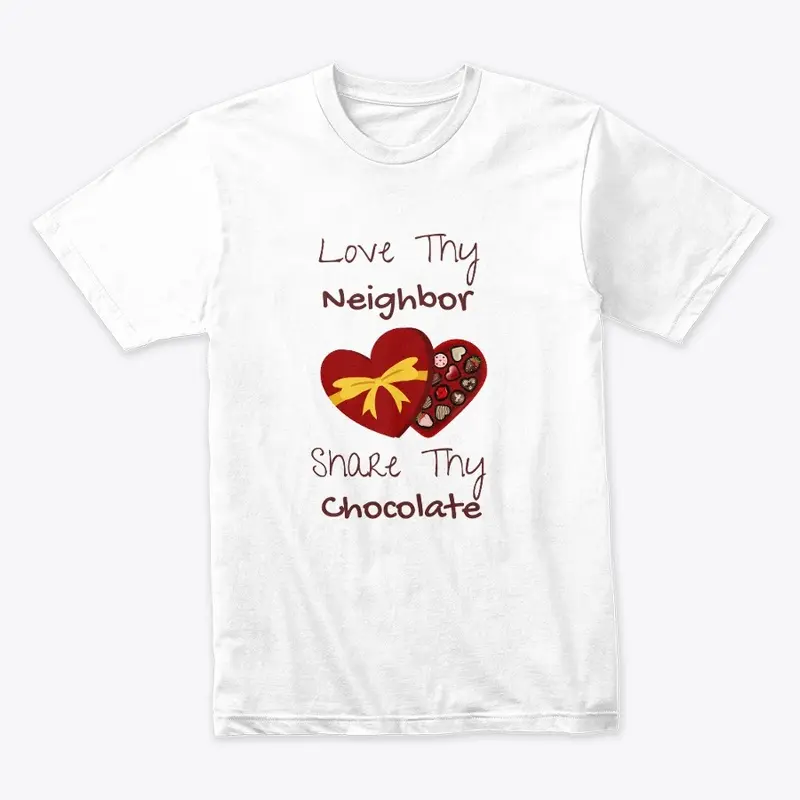 Love Thy Neighbor, Share Thy Chocolate